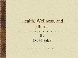 Health Wellness and Illness By Dr M Saleh