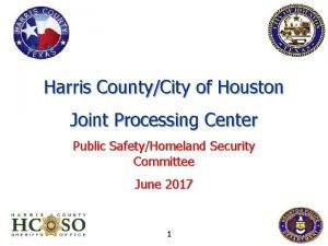Harris county joint processing center