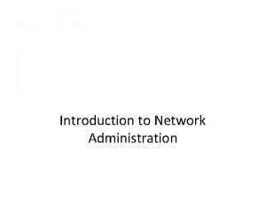 Introduction to Network Administration Objectives Workstations A workstation