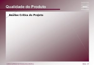 Qualidade do Produto Anlise Crtica do Projeto CURSO