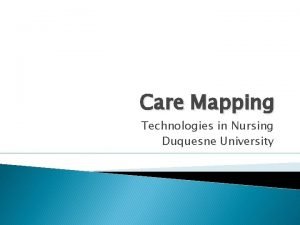 Care Mapping Technologies in Nursing Duquesne University History