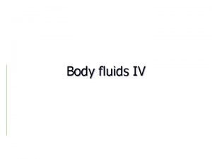 Body fluids IV Content areas Fluid disturbances compensatory