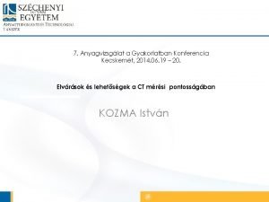 Fcm 7 Anyagvizsglat a Gyakorlatban Konferencia Kecskemt 2014