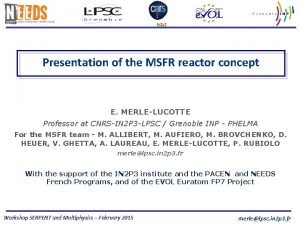 Presentation of the MSFR reactor concept E MERLELUCOTTE