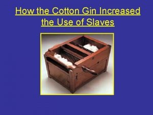 How the Cotton Gin Increased the Use of