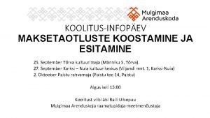 KOOLITUSINFOPEV MAKSETAOTLUSTE KOOSTAMINE JA ESITAMINE 25 September Trva