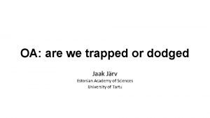 OA are we trapped or dodged Jaak Jrv