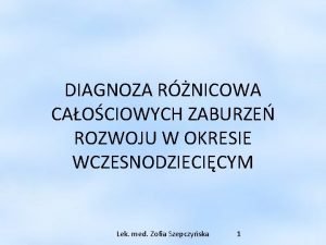 DIAGNOZA RNICOWA CAOCIOWYCH ZABURZE ROZWOJU W OKRESIE WCZESNODZIECICYM