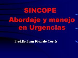 SINCOPE Abordaje y manejo en Urgencias Prof Dr