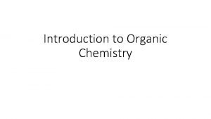Introduction to Organic Chemistry Atomic Theory In chemistry
