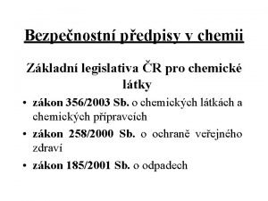 Bezpenostn pedpisy v chemii Zkladn legislativa R pro