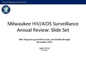 Wisconsin Department of Health Services Milwaukee HIVAIDS Surveillance