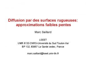 Diffusion par des surfaces rugueuses approximations faibles pentes