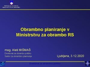 REPUBLIKA SLIVENIJA MINISTRSTVO ZA OBRAMBO Obrambno planiranje v