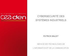 CYBERSECURIT DES SYSTMES INDUSTRIELS PATRICK BALDIT SERVICE DES