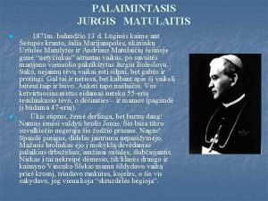 PALAIMINTASIS JURGIS MATULAITIS n n 1871 m balandio