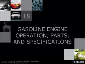 18 GASOLINE ENGINE OPERATION PARTS AND SPECIFICATIONS Automotive
