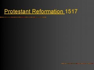 Protestant Reformation 1517 Renaissances effect n People began