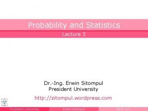 Probability and Statistics Lecture 3 Dr Ing Erwin