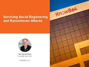 Surviving Social Engineering and Ransomware Attacks Stu Sjouwerman