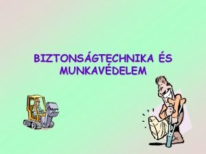 BIZTONSGTECHNIKA S MUNKAVDELEM MUNKABALESETEK Baleset egyszeri kls hats