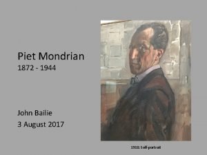 Piet Mondrian 1872 1944 John Bailie 3 August
