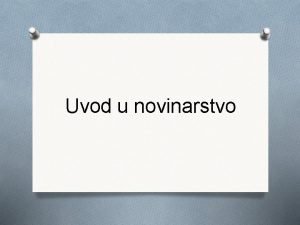 Uvod u novinarstvo Osnovne informacije o predmetu O