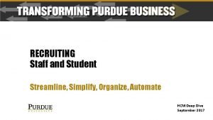 RECRUITING Staff and Student Streamline Simplify Organize Automate