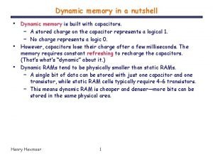 Dynamic memory in a nutshell Dynamic memory is