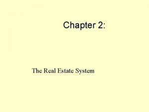 Chapter 2 The Real Estate System The Real