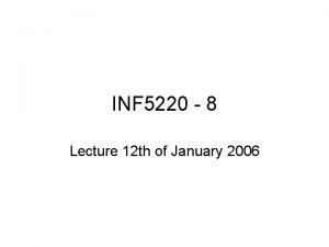 INF 5220 8 Lecture 12 th of January
