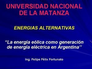 UNIVERSIDAD NACIONAL DE LA MATANZA ENERGIAS ALTERNATIVAS La