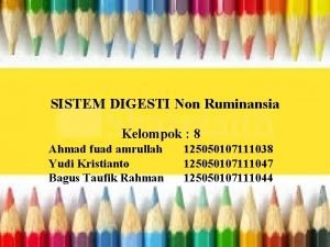 SISTEM DIGESTI Non Ruminansia Kelompok 8 Ahmad fuad