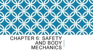 Chapter 6 safety and body mechanics