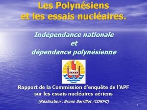 Les Polynsiens et les essais nuclaires Indpendance nationale