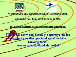 1 CONGRESO DEL DEPORTE UNIVERSITARIO NACIONAL Villa Carlos