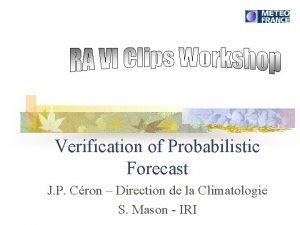 Verification of Probabilistic Forecast J P Cron Direction