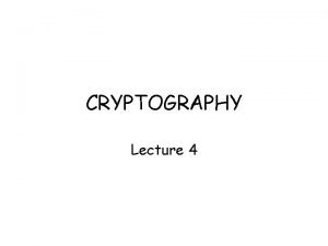 CRYPTOGRAPHY Lecture 4 Secure transmission Steganography cryptography Transposition