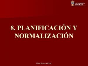 8 PLANIFICACIN Y NORMALIZACIN Mara Simarro Vzquez TERMINOLOGA