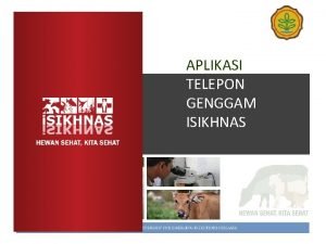 APLIKASI TELEPON GENGGAM ISIKHNAS Apa kegunaannya Lebih memudahkan