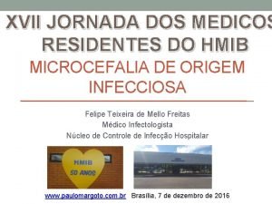 XVII JORNADA DOS MEDICOS RESIDENTES DO HMIB MICROCEFALIA