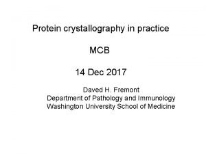 Protein crystallography in practice MCB 14 Dec 2017