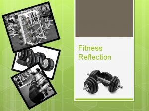 Fitness Reflection Goalsetting My goals were met over