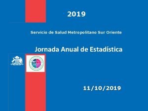 2019 Servicio de Salud Metropolitano Sur Oriente Jornada