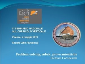 5 SEMINARIO NAZIONALE SUL CURRICOLO VERTICALE Firenze 9