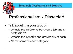 Research Profession and Practice Professionalism Dissected Talk about