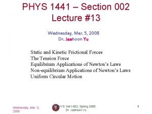 PHYS 1441 Section 002 Lecture 13 Wednesday Mar