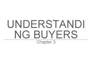 UNDERSTANDI NG BUYERS Chapter 3 TYPES OF BUYERS