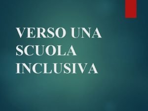 VERSO UNA SCUOLA INCLUSIVA INCLUSIONE riconoscere il diritto