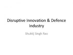 Disruptive Innovation Defence Industry Shuktij Singh Rao Contents